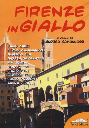 Firenze in giallo  - Libro Felici 2015, Città in giallo | Libraccio.it