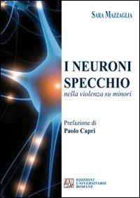 I neuroni specchio nella violenza su minori - Sara Mazzaglia - Libro Edizioni Univ. Romane 2010 | Libraccio.it