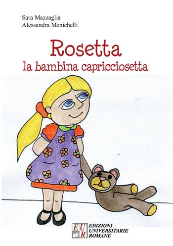 Rosetta. La bambina capricciosetta - Sara Mazzaglia, Alessandra Menichelli - Libro Edizioni Univ. Romane 2014 | Libraccio.it
