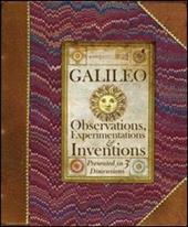 Galileo. Osservazioni, esperimenti, invenzioni. Ediz. illustrata