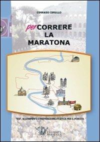 Percorrere la maratona - Corrado Cerullo - Libro Calzetti Mariucci 2008, Corsa | Libraccio.it