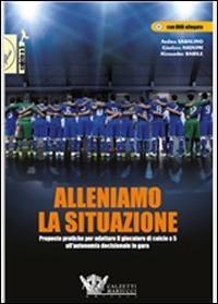 Alleniamo la situazione. Con CD-ROM - Andrea Sabalino, Giorgio Asquini, A. Barile - Libro Calzetti Mariucci 2015 | Libraccio.it