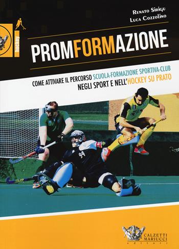 PromFormAzione. Come attivare il percorso scuola-formazione sportiva-club negli sport e nell'hockey su prato - Renato Sirigu, Luca Cozzolino - Libro Calzetti Mariucci 2020, Hockey | Libraccio.it