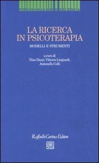 La ricerca in psicoterapia. Modelli e strumenti  - Libro Raffaello Cortina Editore 2006, Psicoanalisi e ricerca | Libraccio.it