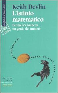 L'istinto matematico. Perché sei anche tu un genio dei numeri - Keith Devlin - Libro Raffaello Cortina Editore 2007, Scienza e idee | Libraccio.it