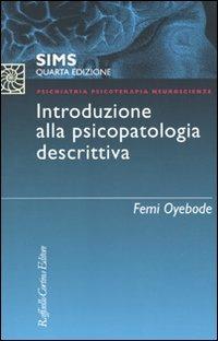 SIMS. Introduzione alla psicopatologia descrittiva - Femi Oyebode, Femi Oyebode - Libro Raffaello Cortina Editore 2009, Psichiatria psicoterapia neuroscienze | Libraccio.it