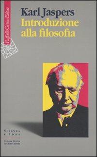Introduzione alla filosofia - Karl Jaspers - Libro Raffaello Cortina Editore 2009, Scienza e idee | Libraccio.it