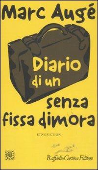 Diario di un senza fissa dimora. Etnofiction - Marc Augé - Libro Raffaello Cortina Editore 2011 | Libraccio.it