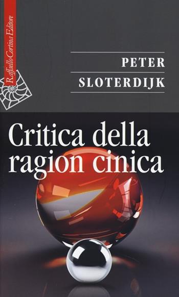 Critica della ragion cinica - Peter Sloterdijk - Libro Raffaello Cortina Editore 2013, Saggi | Libraccio.it