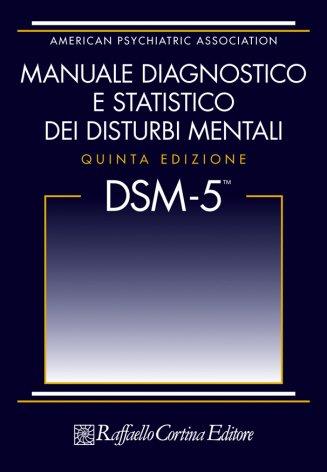 DSM-5. Manuale diagnostico e statistico dei disturbi mentali  - Libro Raffaello Cortina Editore 2014 | Libraccio.it