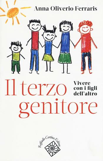 Il terzo genitore. Vivere con i figli dell'altro - Anna Oliverio Ferraris - Libro Raffaello Cortina Editore 2016, Conchiglie | Libraccio.it