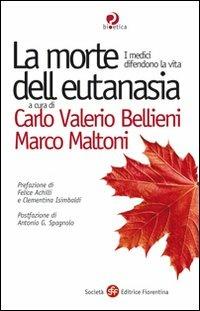 La morte dell'eutanasia. I medici difendono la vita  - Libro Società Editrice Fiorentina 2006, Etica e bioetica | Libraccio.it