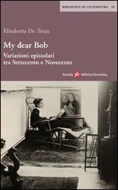 My dear Bob. Variazioni epistolari tra Settecento e Novecento