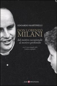 Don Lorenzo Milani. Dal motivo occasionale al motivo profondo - Edoardo Martinelli - Libro Società Editrice Fiorentina 2006 | Libraccio.it