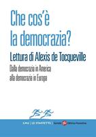   Che cos'&egrave; la democrazia? Lettura di Alexis de Tocqueville. Dalla democrazia in America alla democrazia in Europa