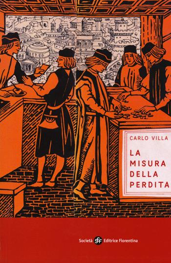 La misura della perdita - Carlo Villa - Libro Società Editrice Fiorentina 2017 | Libraccio.it