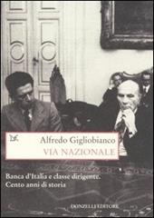 Via Nazionale. Banca d'Italia e classe dirigente. Cento anni di storia