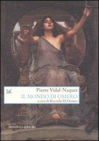 Il mondo di Omero - Pierre Vidal-Naquet - Libro Donzelli 2001, Saggi. Arti e lettere | Libraccio.it