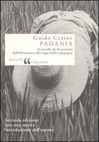 Padania. Il mondo dei braccianti dall'Ottocento alla fuga dalle campagne - Guido Crainz - Libro Donzelli 2007, Virgolette | Libraccio.it