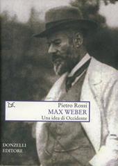 Max Weber. Un'idea di Occidente