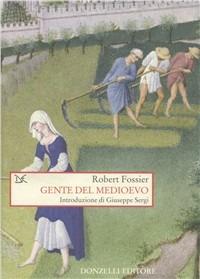 Gente del Medioevo - Robert Fossier - Libro Donzelli 2007, Saggi. Storia e scienze sociali | Libraccio.it