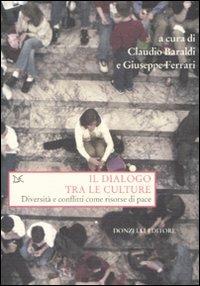 Il dialogo tra le culture. Diversità e conflitti come risorse di pace  - Libro Donzelli 2008, Saggi. Storia e scienze sociali | Libraccio.it