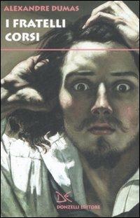 I fratelli corsi - Alexandre Dumas - Libro Donzelli 2009, Fiabe e storie | Libraccio.it