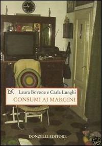 Consumi ai margini  - Libro Donzelli 2009, Saggi. Storia e scienze sociali | Libraccio.it
