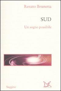 Sud. Un sogno possibile - Renato Brunetta - Libro Donzelli 2009, Saggine | Libraccio.it