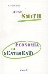 Economia dei sentimenti - Adam Smith - Libro Donzelli 2011, Gli essenziali | Libraccio.it