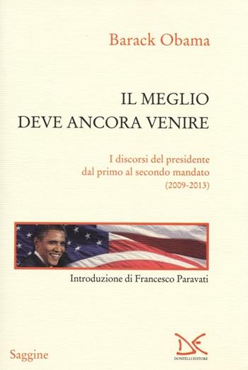 Il meglio deve ancora venire. I discorsi del presidente dal primo al secondo mandato (2009-2013) - Barack Obama - Libro Donzelli 2013, Saggine | Libraccio.it