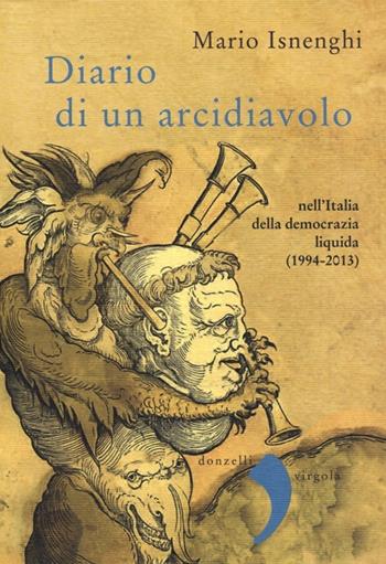 Diario di un arcidiavolo nell'Italia della democrazia liquida (1994-2013) - Mario Isnenghi - Libro Donzelli 2013, Virgola | Libraccio.it
