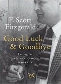 Good luck & goodbye. Le pagine che raccontano la mia vita - Francis Scott Fitzgerald - Libro Donzelli 2014, Virgola | Libraccio.it