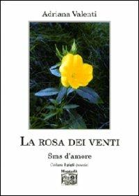 La rosa dei venti. SMS d'amore - Adriana Valenti - Libro Montedit 2008, I gigli | Libraccio.it