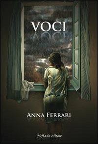 Voci - Anna Ferrari - Libro Neftasia 2011 | Libraccio.it