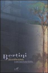 Bertini. Dalle rive dell'Arno alla Versilia. Le sintesi tonali del pittore fiorentino. Catalogo della mostra (Pietrasanta, 22 aprile-7 maggio 2006)
