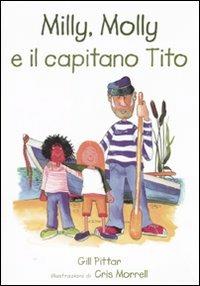 Milly, Molly e il capitano Tito - Gill Pittar, Cris Morrell - Libro EDT-Giralangolo 2008, Milly e Molly | Libraccio.it