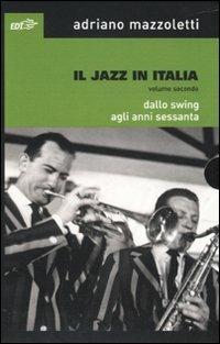 Il jazz in Italia. Dallo swing agli anni Sessanta. Vol. 2 - Adriano Mazzoletti - Libro EDT 2010, Jazz | Libraccio.it
