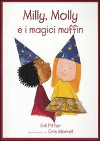 Milly, Molly e i magici muffin - Gill Pittar, Cris Morrell - Libro EDT-Giralangolo 2010, Milly e Molly | Libraccio.it
