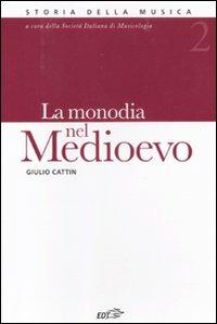 La monodia nel Medioevo. Vol. 2 - Giulio Cattin - Libro EDT 2012, Storia della musica | Libraccio.it