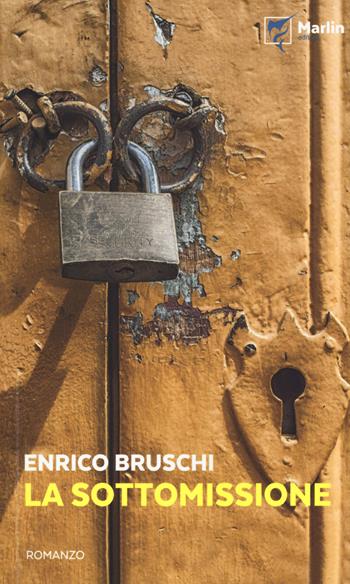 La sottomissione - Enrico Bruschi - Libro Marlin (Cava de' Tirreni) 2018, Il Portico | Libraccio.it