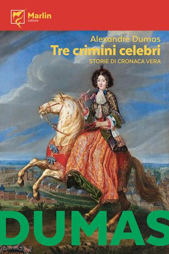 Tre crimini celebri. Storie di cronaca vera - Alexandre Dumas - Libro Marlin (Cava de' Tirreni) 2023, I Lapilli | Libraccio.it