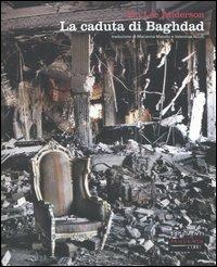 La caduta di Baghdad - Jon Lee Anderson - Libro Fandango Libri 2007, Documenti | Libraccio.it