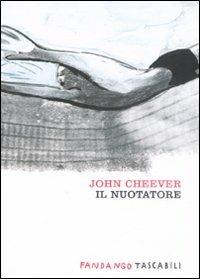 Il nuotatore - John Cheever - Libro Fandango Libri 2008, Fandango tascabili | Libraccio.it