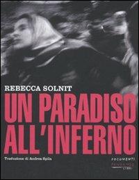 Un paradiso all'inferno - Rebecca Solnit - Libro Fandango Libri 2009, Documenti | Libraccio.it