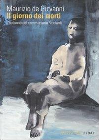 Il giorno dei morti. L'autunno del commissario Ricciardi - Maurizio de Giovanni - Libro Fandango Libri 2010 | Libraccio.it