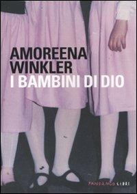 I bambini di Dio - Amoreena Winkler - Libro Fandango Libri 2011 | Libraccio.it