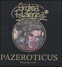 Pazeroticus - Andrea Pazienza - Libro Fandango Libri 2012 | Libraccio.it