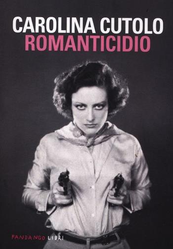 Romanticidio - Carolina Cutolo - Libro Fandango Libri 2012 | Libraccio.it