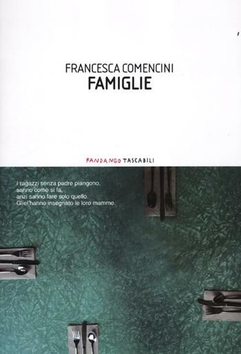 Famiglie - Francesca Comencini - Libro Fandango Libri 2012, Fandango tascabili | Libraccio.it